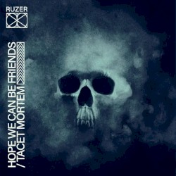 Hope We Can Be Friends / Tacet Mortem