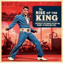 The Rise of the King: Elvis Presley's 200 Essential Hits