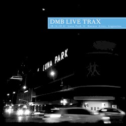2010-10-14: DMB Live Trax, Volume 27: Luna Park, Buenos Aires, Argentina