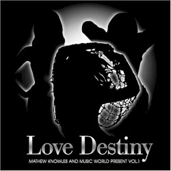 Love Destiny: Mathew Knowles and Music World Present, Vol. 1