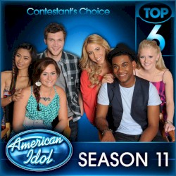 American Idol Top 6 Contestant's Choice Season 11
