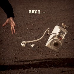 Say I…