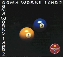 Goma Works 1 and 2