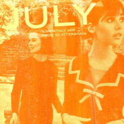 July: A Monthly Mix From Skatterbrain