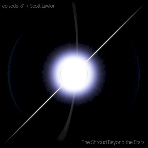The Shroud Beyond the Stars
