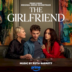The Girlfriend: Prime Video Original Series Soundtrack
