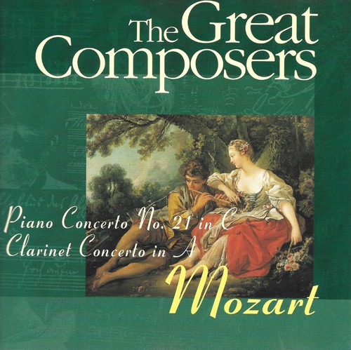 The Great Composers: Mozart: Piano Concerto no. 21 in C / Clarinet Concerto in A