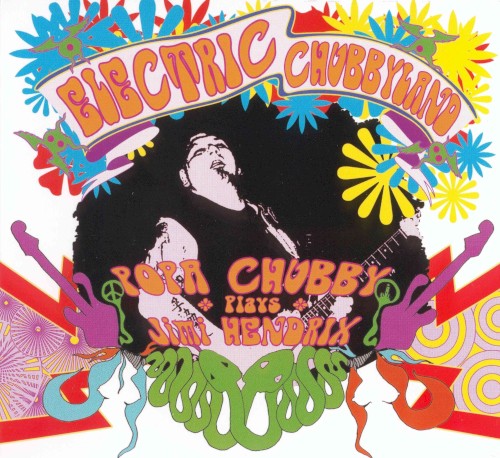 Electric Chubbyland: Popa Chubby Plays Jimi Hendrix