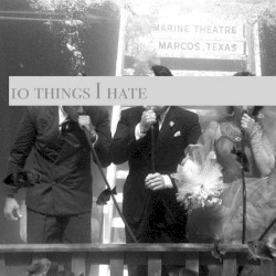 10 things I hate