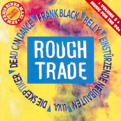 Rough Trade: Music for the 90’s, Volume 5
