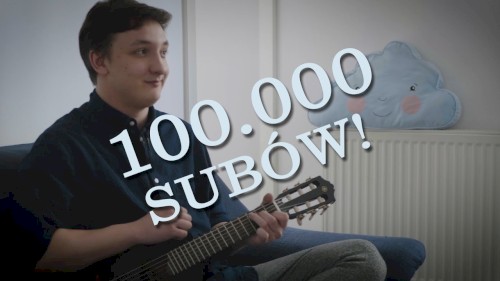 Piosenka na STO TYSIĘCY subskrypcji!