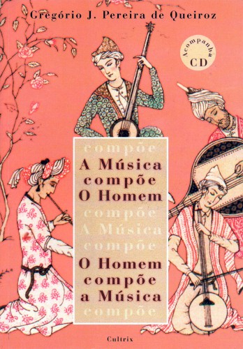 A Música Compõe o Homem, o Homem Compõe a Música