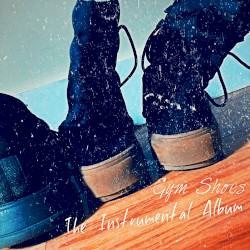 Gym Shoes: The Instrumental Album