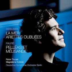 La Mer / Ariettes oubliées / Pelléas et Mélisande