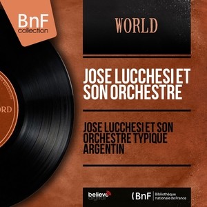 José Lucchesi et son orchestre typique argentin