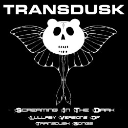 Screaming in the Dark: Lullaby Versions of Transdusk Songs