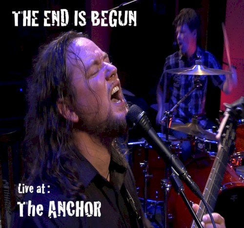 The End Is Begun (Live at the Anchor)