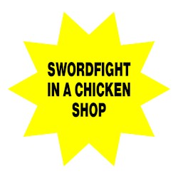 Swordfight In A Chicken Shop