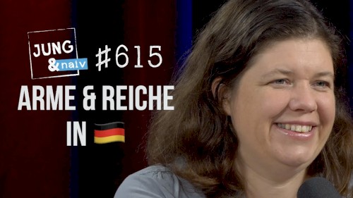 Jung & Naiv #615, „Julia Friedrichs über Armut, Reichtum und Ungleichheit in Deutschland“