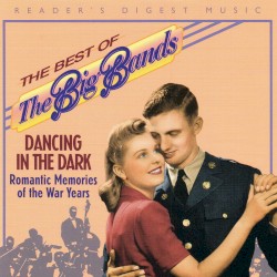 The Best of The Big Bands: Dancing in the Dark