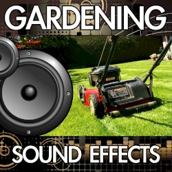 Gardening Sound Effects