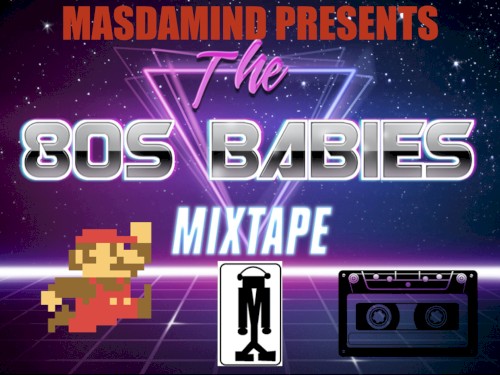 MasDaMind’s 80’s Babies Mixtape
