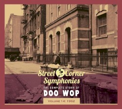 Street Corner Symphonies: The Complete Story of Doo Wop, Volume 14