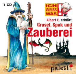 Albert E. erklärt Grusel, Spuk und Zauberei