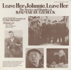 Leave Her Johnnie, Leave Her: The Stories and Shanties of Hjalmar Rutzebeck