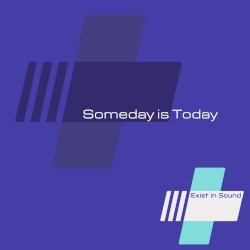 Someday is Today