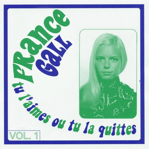 France Gall, tu l’aimes ou tu la quittes Vol. 1 (1963-1967)