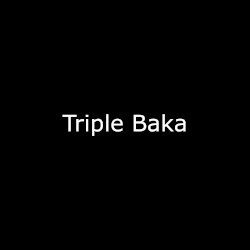 Triple Baka