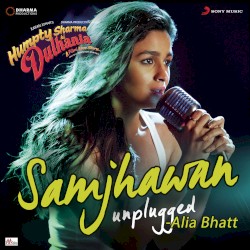 Samjhawan (unplugged) [From “Humpty Sharma Ki Dulhania”]