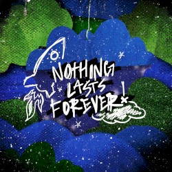 Nothing Lasts Forever!