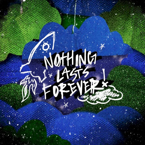 Nothing Lasts Forever!