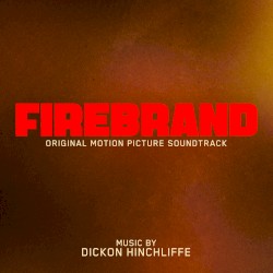 Firebrand: Original Motion Picture Soundtrack