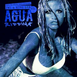 One Riddim Collection, Volume 1: Agua Riddim