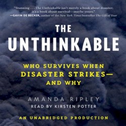 The Unthinkable: Who Survives When Disaster Strikes - and Why