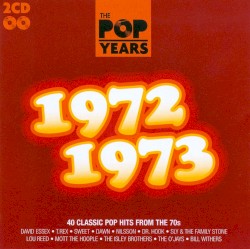 The Pop Years: 1972-1973