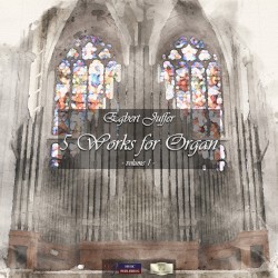 Egbert Juffer: 5 Works for Organ - Volume 1
