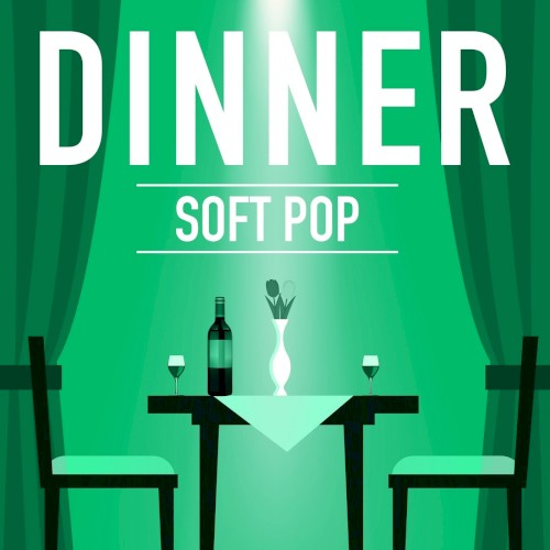 Dinner: Soft Pop