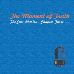 The Emo Diaries, Chapter Three: The Moment of Truth
