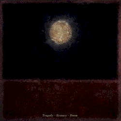 Tragedy Ecstasy Doom