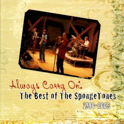 Always Carry On: The Best of The Spongetones 1980-2005