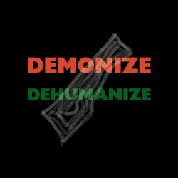 Demonize Dehumanize