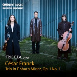 Franck: Piano Trio in F-Sharp minor, op. 1 no. 1, FWV 1