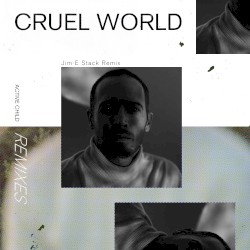 Cruel World (Jim‐E Stack remix)