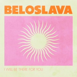 I Will Be There For You