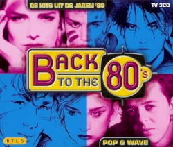 Back to the 80’s: De Hits uit de Jaren ’80: Pop & Wave