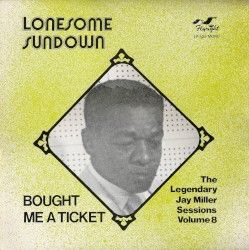 Bought Me A Ticket: The Legendary Jay Miller Sessions, Volume 8